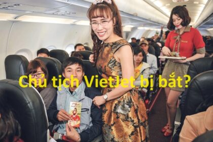 Chủ tịch Vietjet bị bắt có thật không? Thảo Vietjet bị bắt.