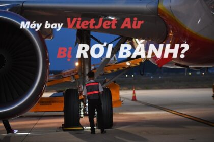 Máy bay Vietjet bị rơi bánh có thật không, nguyên nhân do đâu.