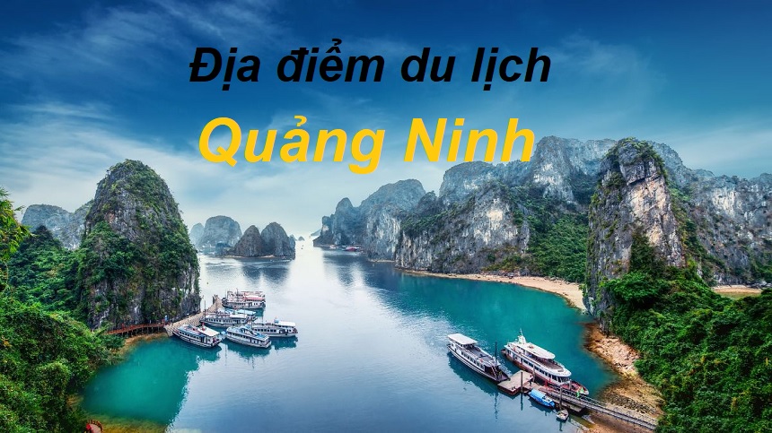Các địa điểm du lịch ở Quảng Ninh nổi tiếng, có cảnh đẹp.