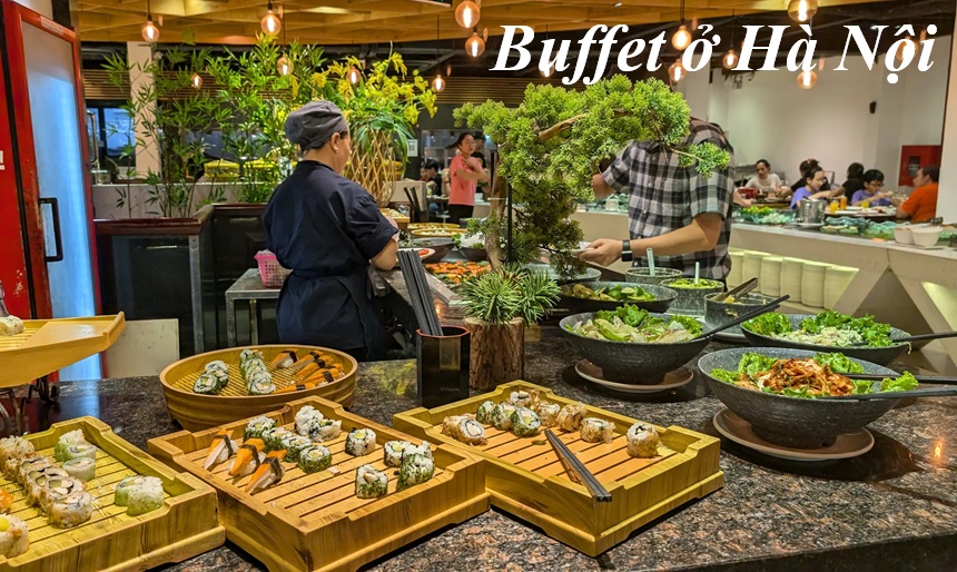 Các nhà hàng buffet ngon nhất Hà Nội, địa chỉ buffet Hà Nội giá rẻ.